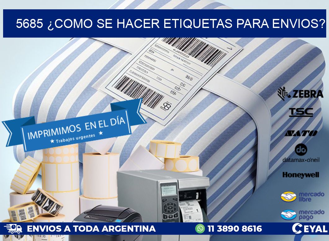 5685 ¿COMO SE HACER ETIQUETAS PARA ENVIOS?