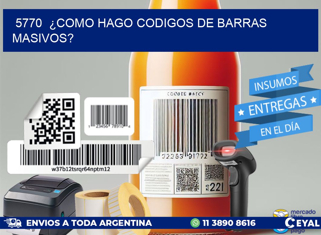 5770 ¿COMO HAGO CODIGOS DE BARRAS MASIVOS?