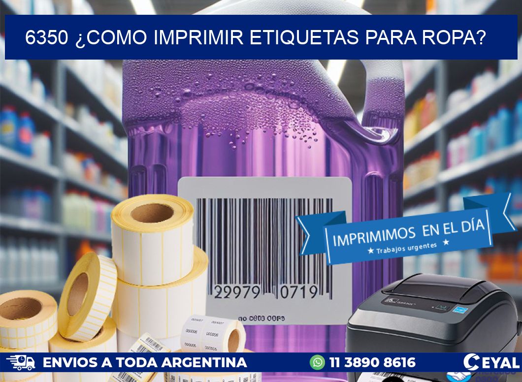 6350 ¿COMO IMPRIMIR ETIQUETAS PARA ROPA?