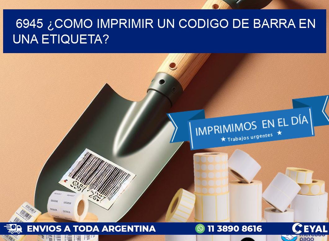 6945 ¿COMO IMPRIMIR UN CODIGO DE BARRA EN  UNA ETIQUETA?