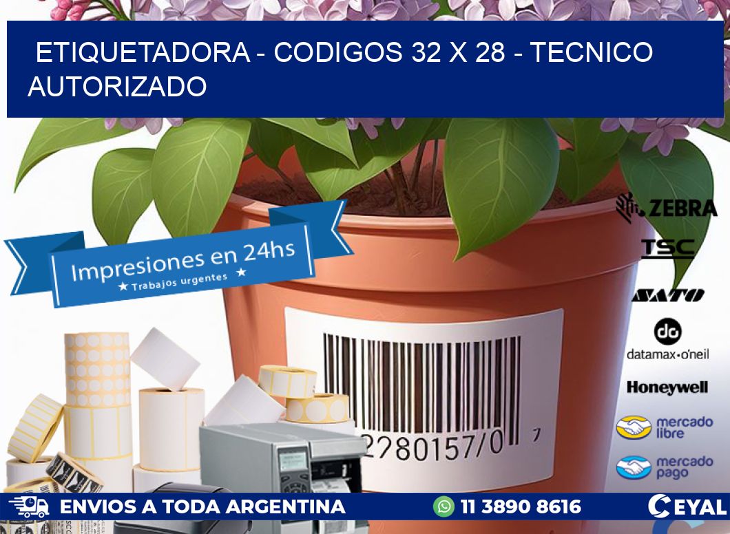 ETIQUETADORA – CODIGOS 32 x 28 – TECNICO AUTORIZADO