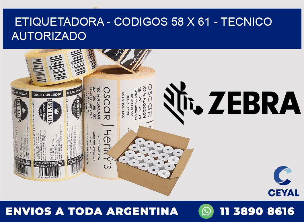 ETIQUETADORA - CODIGOS 58 x 61 - TECNICO AUTORIZADO