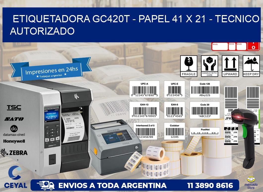 ETIQUETADORA GC420T - PAPEL 41 x 21 - TECNICO AUTORIZADO