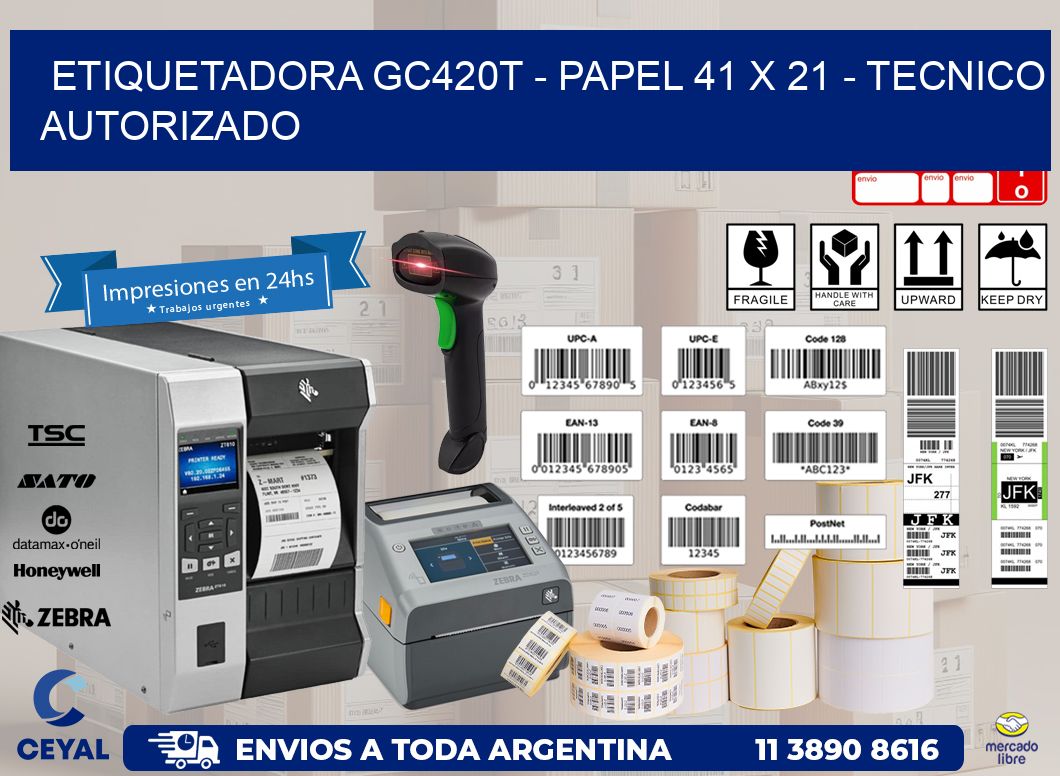 ETIQUETADORA GC420T - PAPEL 41 x 21 - TECNICO AUTORIZADO