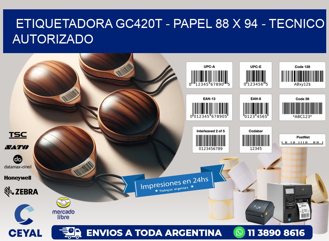 ETIQUETADORA GC420T - PAPEL 88 x 94 - TECNICO AUTORIZADO