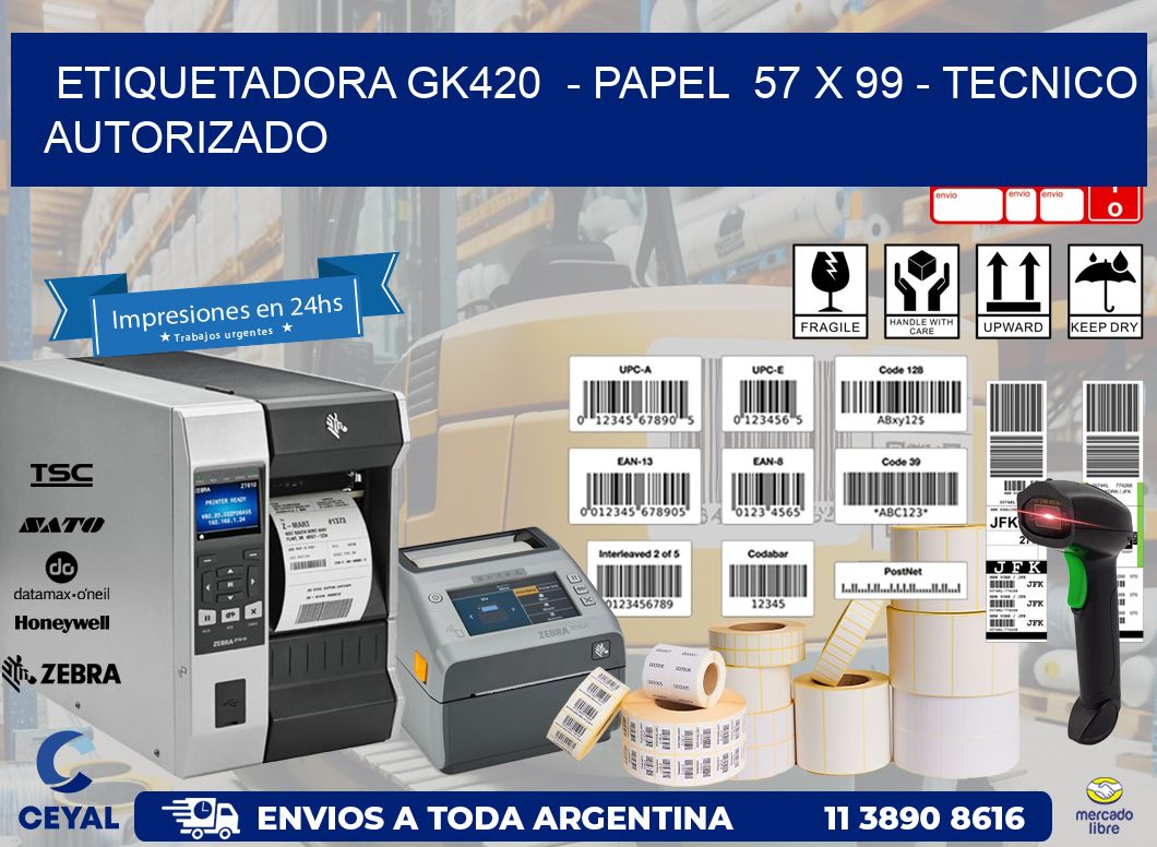 ETIQUETADORA GK420  - PAPEL  57 x 99 - TECNICO AUTORIZADO