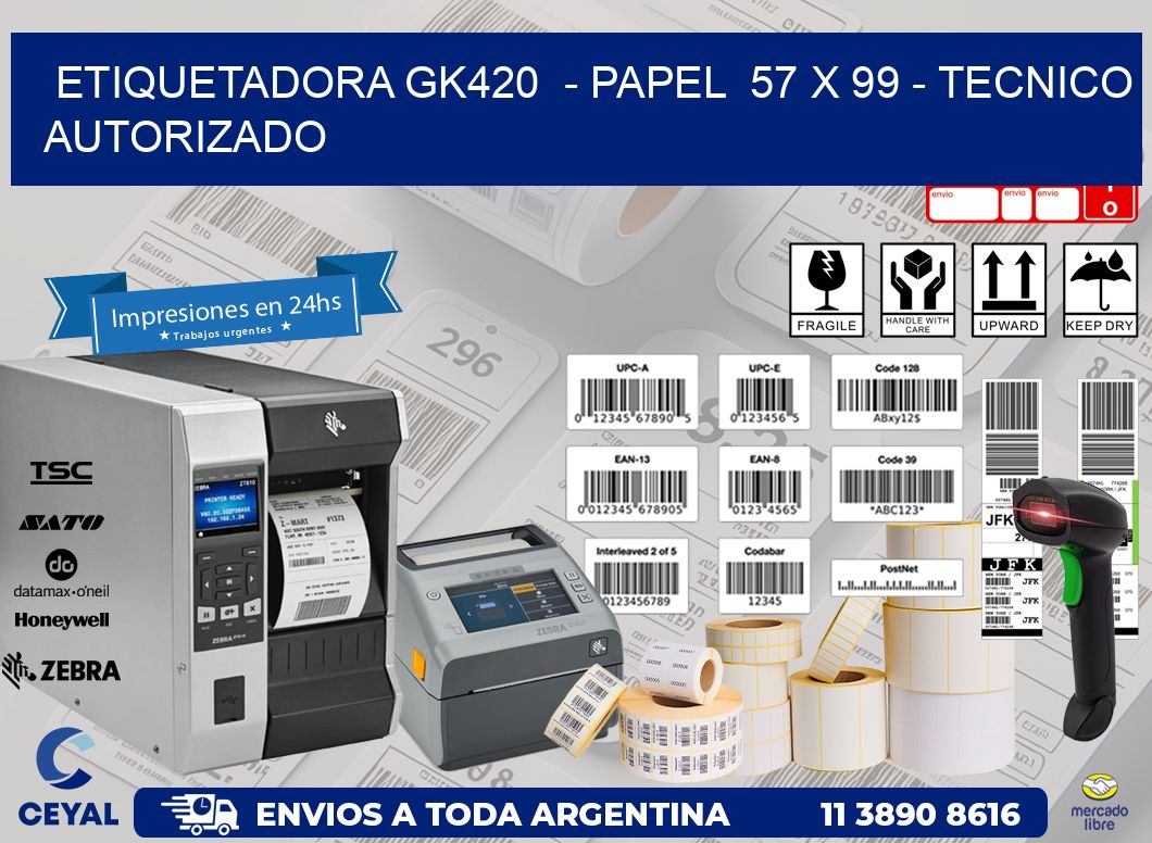 ETIQUETADORA GK420  - PAPEL  57 x 99 - TECNICO AUTORIZADO