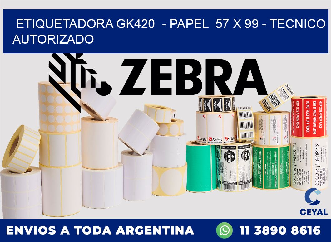 ETIQUETADORA GK420  - PAPEL  57 x 99 - TECNICO AUTORIZADO