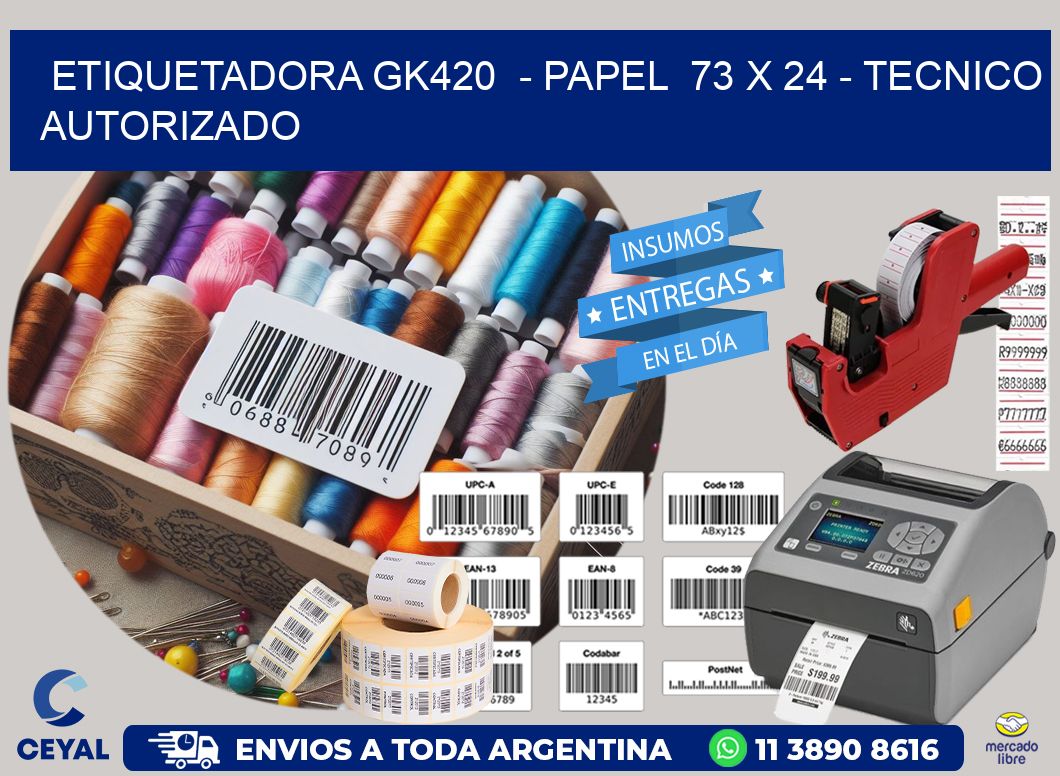 ETIQUETADORA GK420  - PAPEL  73 x 24 - TECNICO AUTORIZADO