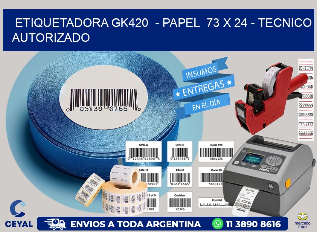 ETIQUETADORA GK420  - PAPEL  73 x 24 - TECNICO AUTORIZADO