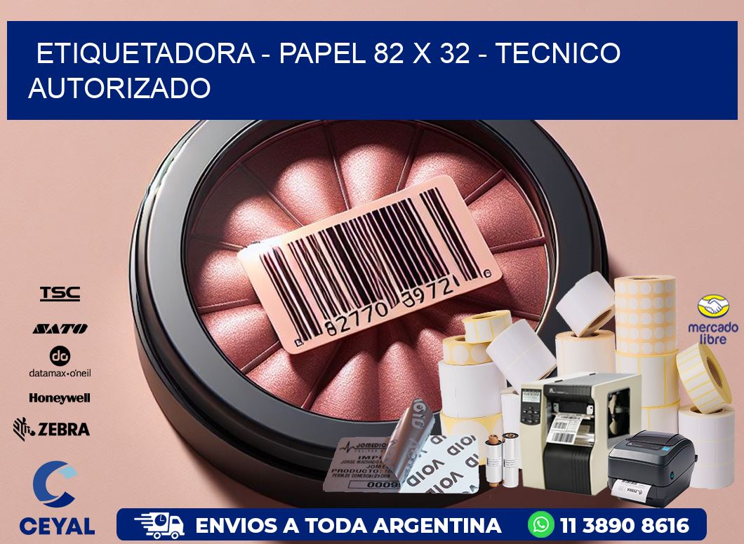 ETIQUETADORA – PAPEL 82 x 32 – TECNICO AUTORIZADO