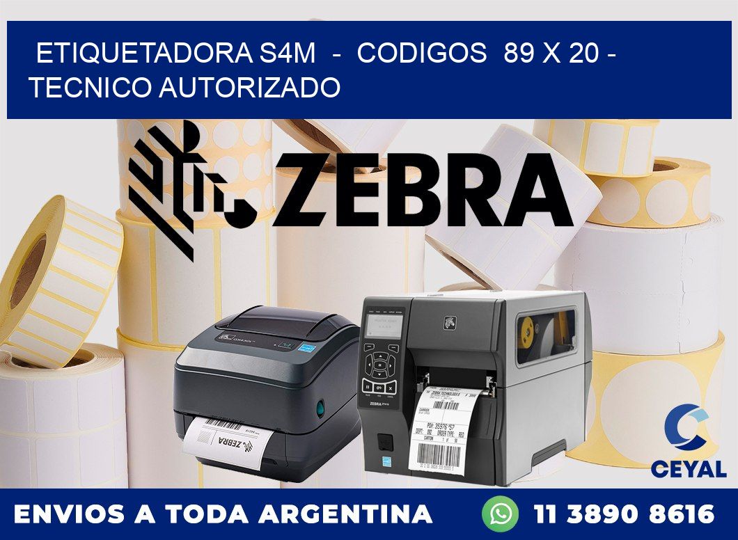 ETIQUETADORA S4M  -  CODIGOS  89 x 20 - TECNICO AUTORIZADO