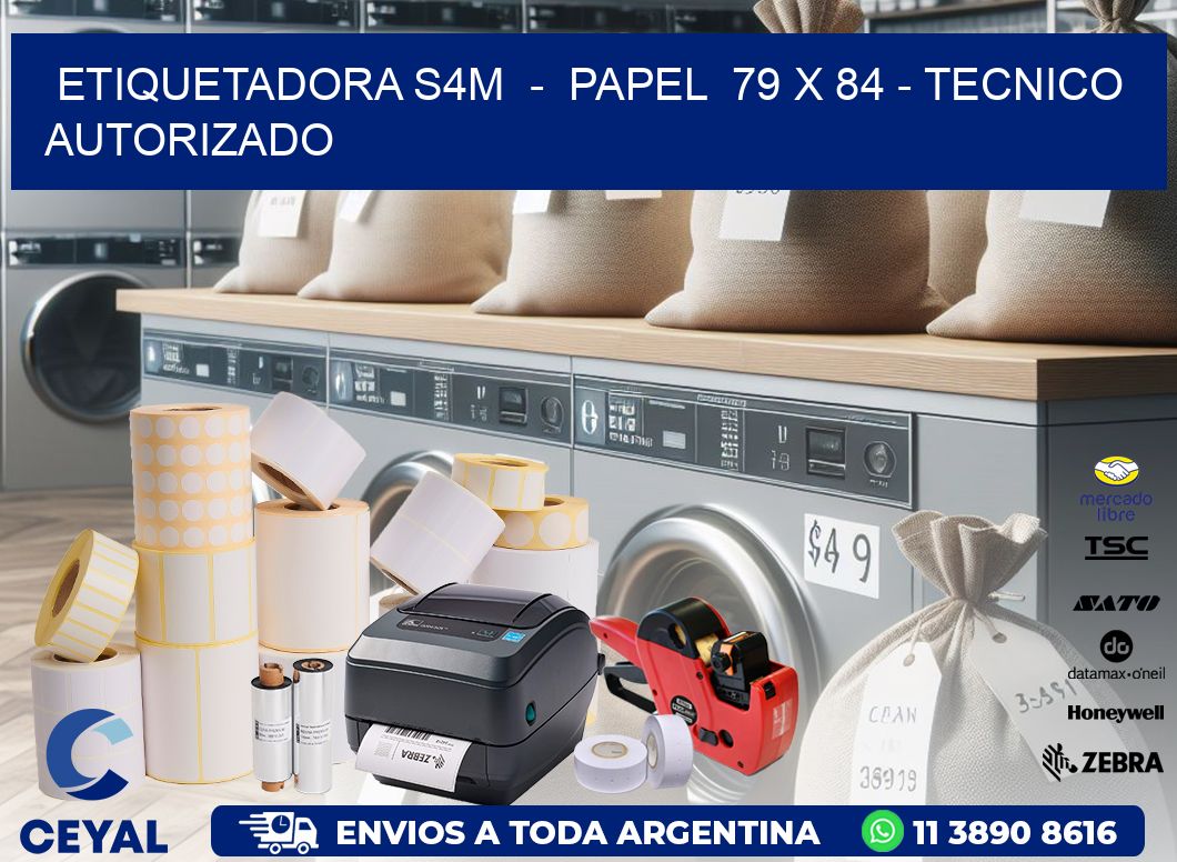 ETIQUETADORA S4M  -  PAPEL  79 x 84 - TECNICO AUTORIZADO