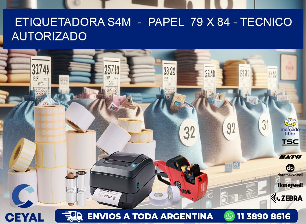 ETIQUETADORA S4M  -  PAPEL  79 x 84 - TECNICO AUTORIZADO