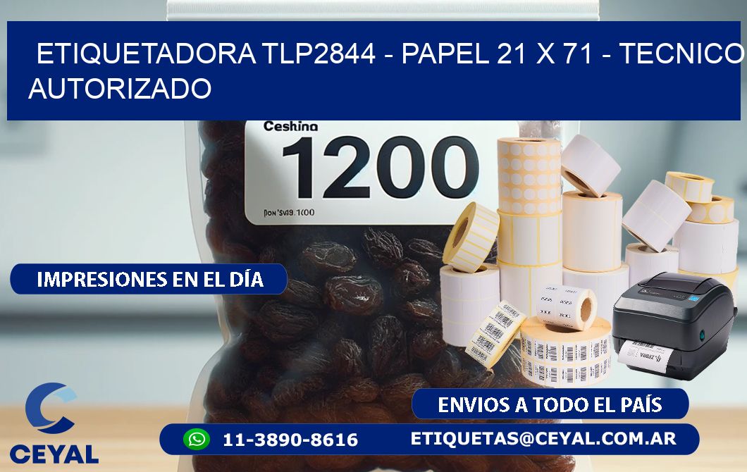 ETIQUETADORA TLP2844 - PAPEL 21 x 71 - TECNICO AUTORIZADO
