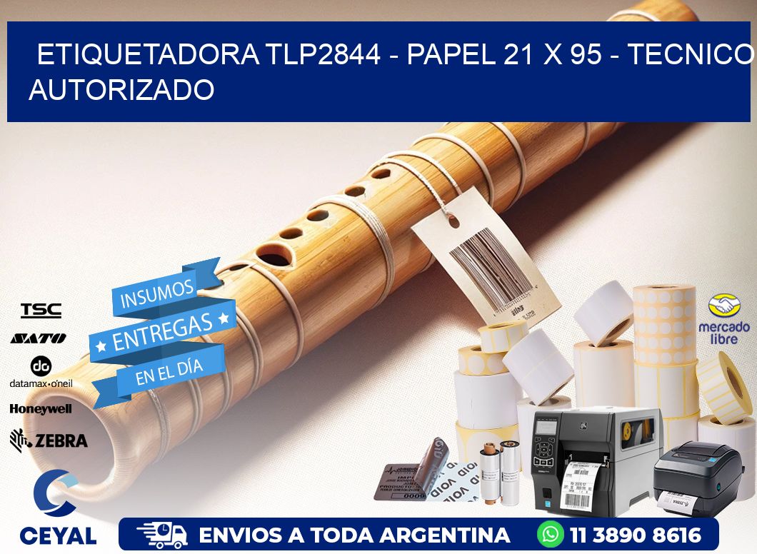 ETIQUETADORA TLP2844 - PAPEL 21 x 95 - TECNICO AUTORIZADO