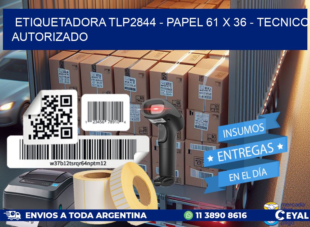 ETIQUETADORA TLP2844 - PAPEL 61 x 36 - TECNICO AUTORIZADO