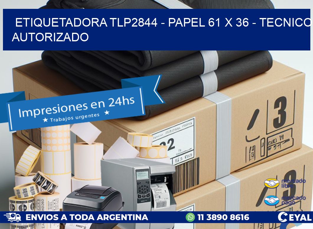 ETIQUETADORA TLP2844 - PAPEL 61 x 36 - TECNICO AUTORIZADO