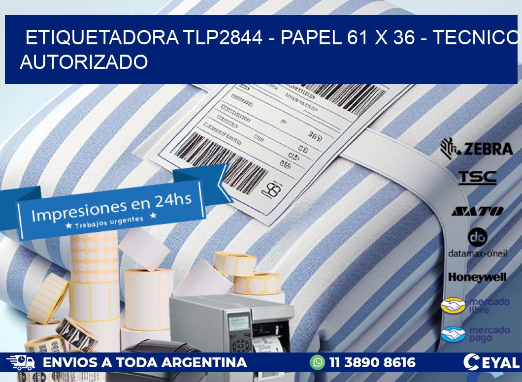 ETIQUETADORA TLP2844 - PAPEL 61 x 36 - TECNICO AUTORIZADO