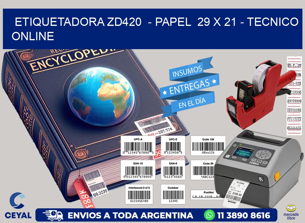 ETIQUETADORA ZD420  - PAPEL  29 x 21 - TECNICO ONLINE