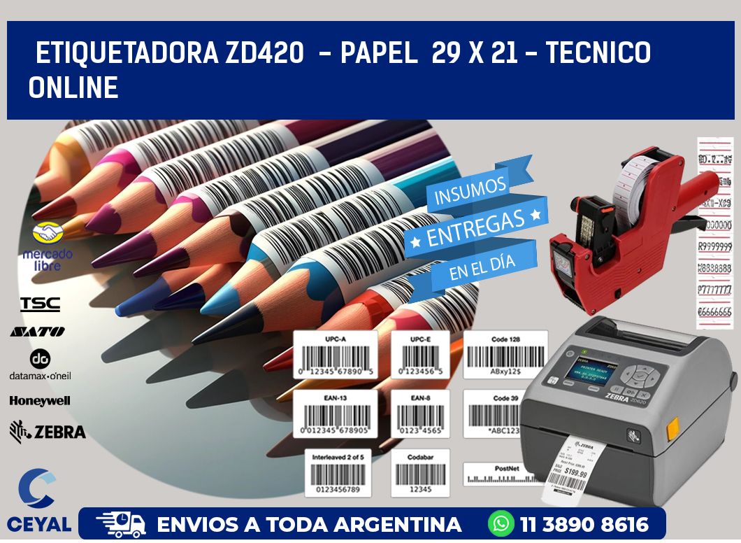 ETIQUETADORA ZD420  - PAPEL  29 x 21 - TECNICO ONLINE