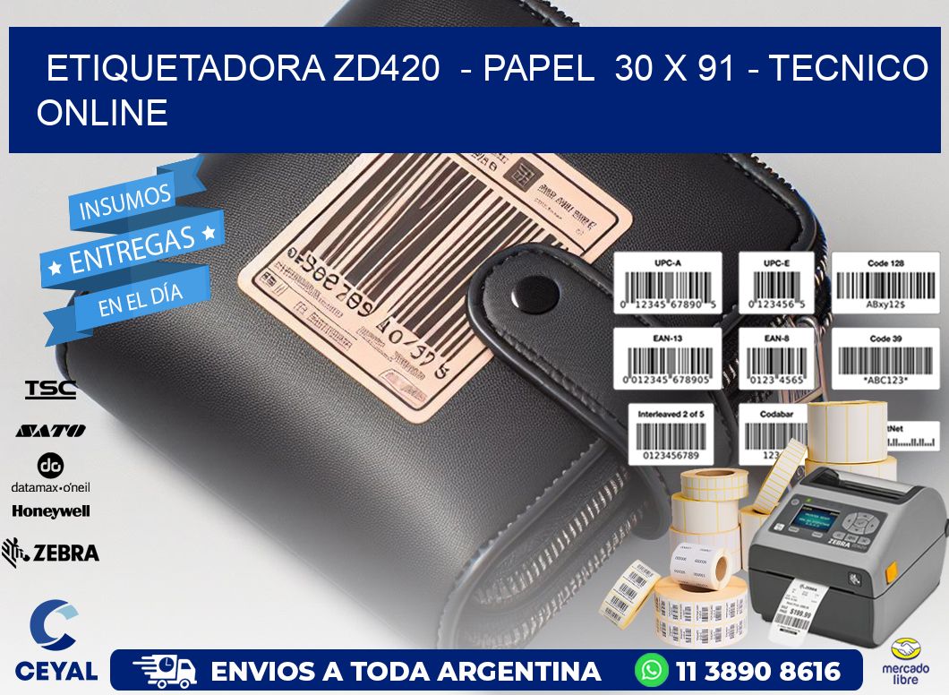 ETIQUETADORA ZD420  - PAPEL  30 x 91 - TECNICO ONLINE