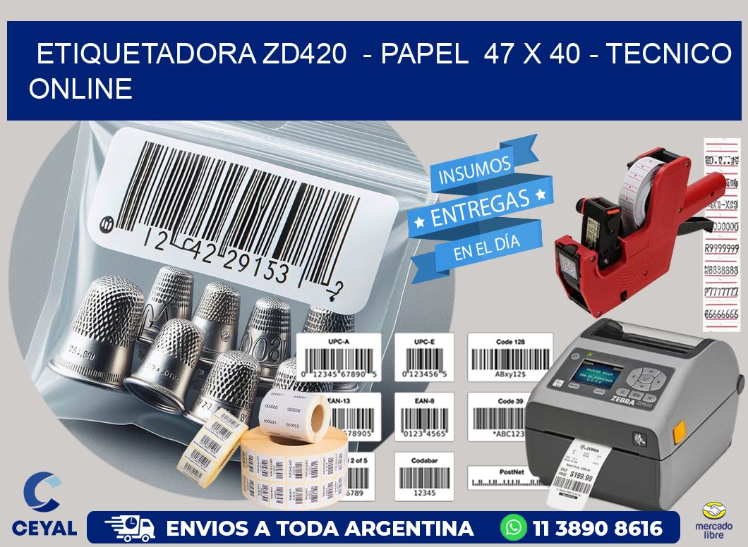 ETIQUETADORA ZD420  - PAPEL  47 x 40 - TECNICO ONLINE