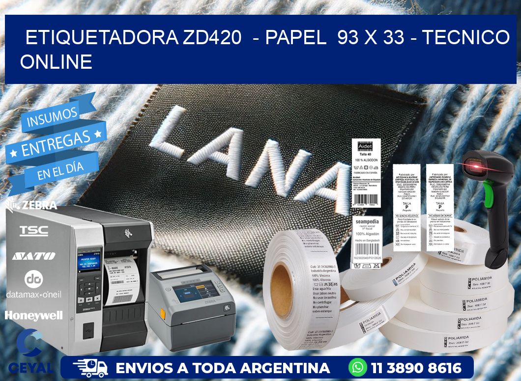 ETIQUETADORA ZD420  - PAPEL  93 x 33 - TECNICO ONLINE