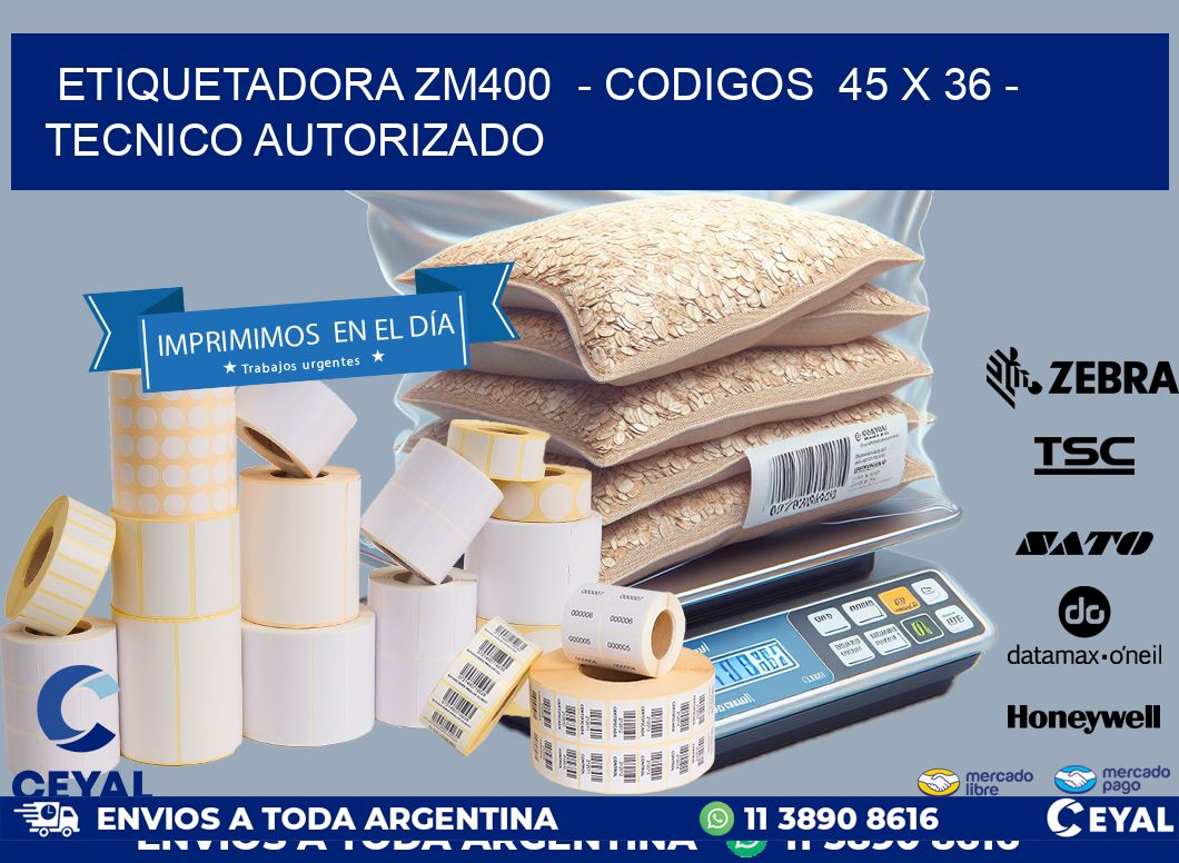ETIQUETADORA ZM400  – CODIGOS  45 x 36 – TECNICO AUTORIZADO