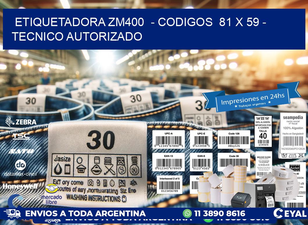 ETIQUETADORA ZM400  - CODIGOS  81 x 59 - TECNICO AUTORIZADO