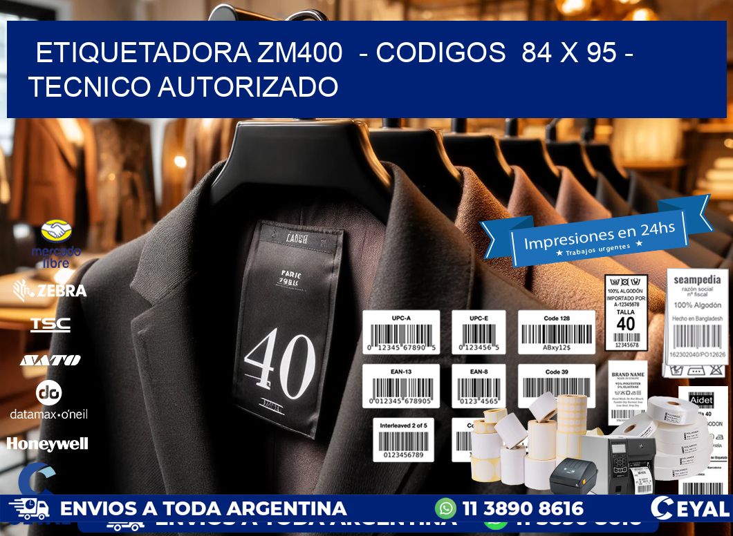 ETIQUETADORA ZM400 - CODIGOS 84 x 95 - TECNICO AUTORIZADO