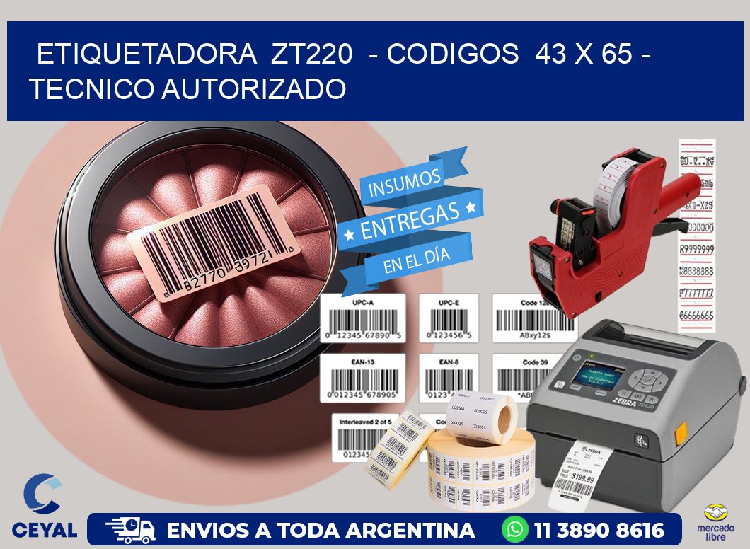 ETIQUETADORA  ZT220  - CODIGOS  43 x 65 - TECNICO AUTORIZADO