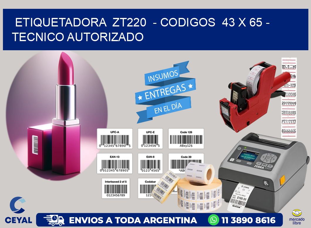 ETIQUETADORA  ZT220  - CODIGOS  43 x 65 - TECNICO AUTORIZADO