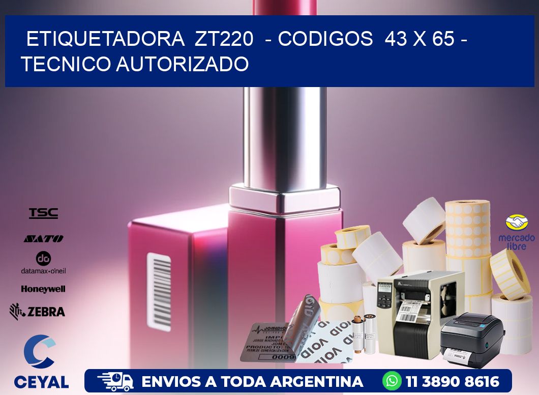 ETIQUETADORA  ZT220  - CODIGOS  43 x 65 - TECNICO AUTORIZADO