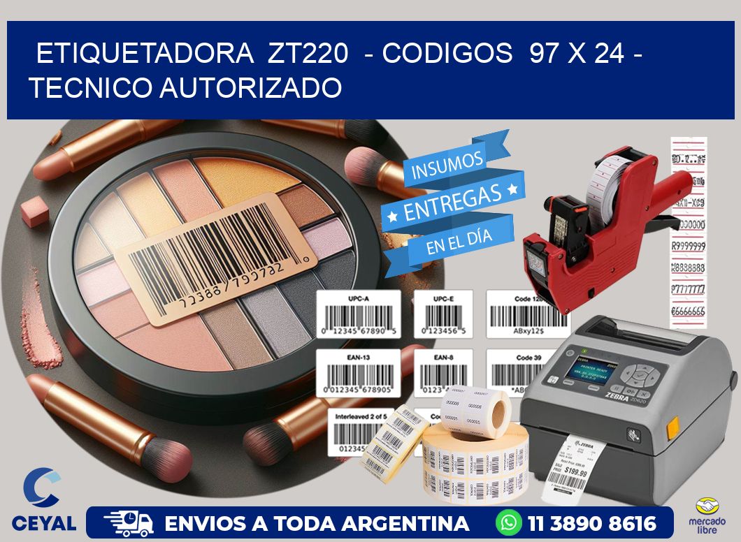 ETIQUETADORA  ZT220  – CODIGOS  97 x 24 – TECNICO AUTORIZADO