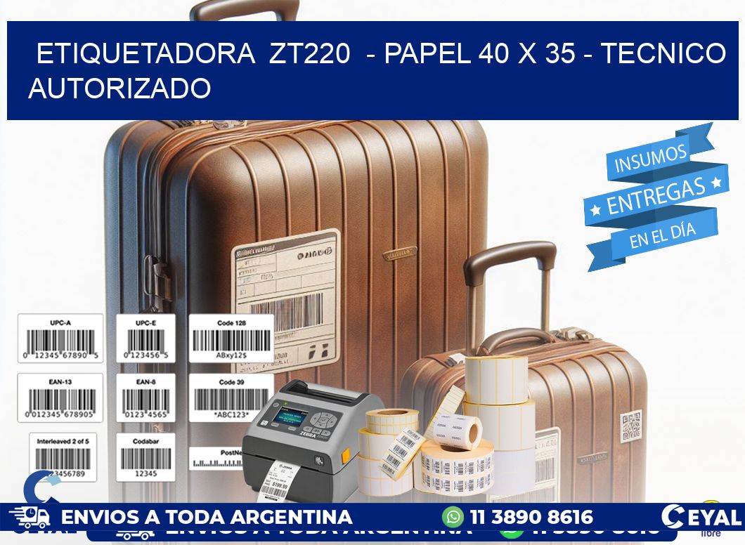 ETIQUETADORA  ZT220  - PAPEL 40 x 35 - TECNICO AUTORIZADO
