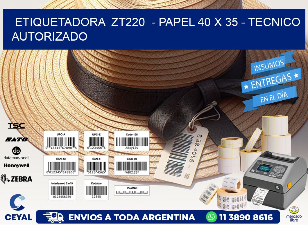 ETIQUETADORA  ZT220  – PAPEL 40 x 35 – TECNICO AUTORIZADO