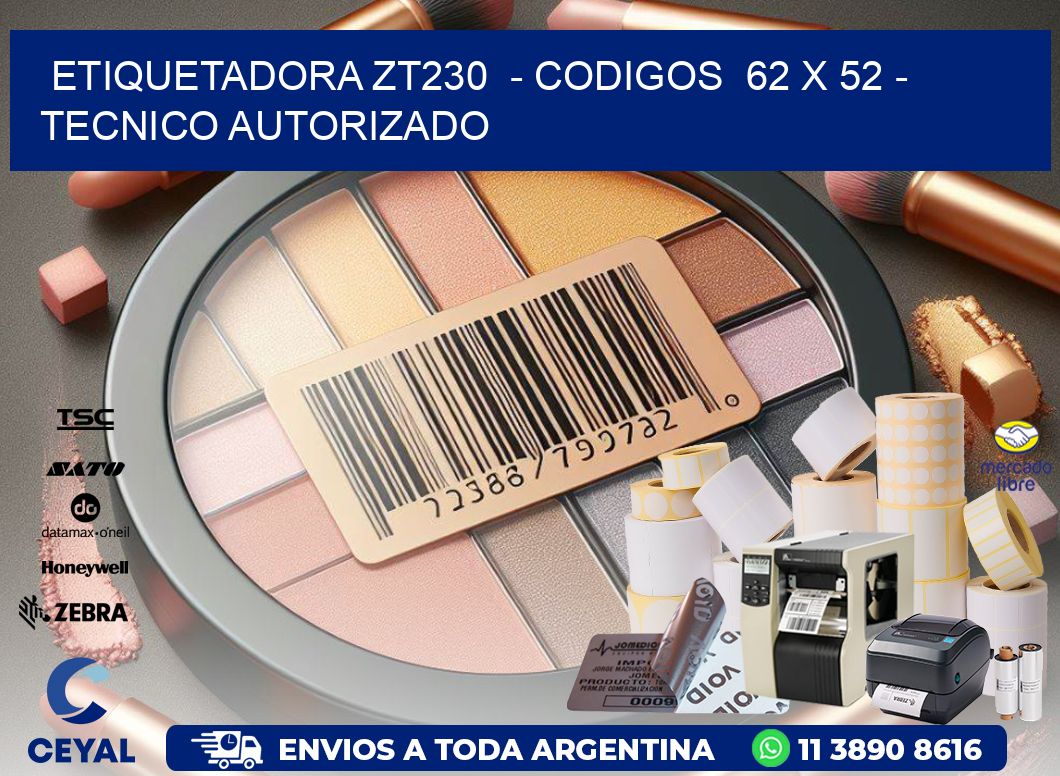 ETIQUETADORA ZT230  - CODIGOS  62 x 52 - TECNICO AUTORIZADO