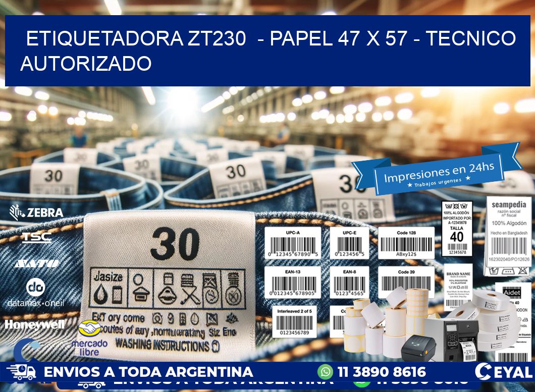 ETIQUETADORA ZT230  - PAPEL 47 x 57 - TECNICO AUTORIZADO