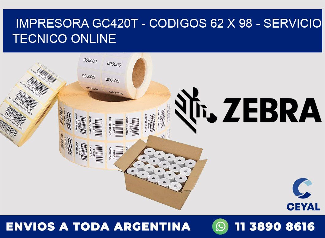 IMPRESORA GC420T - CODIGOS 62 x 98 - SERVICIO TECNICO ONLINE