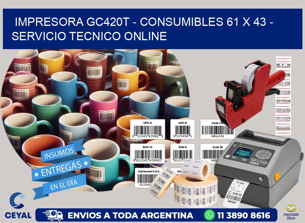 IMPRESORA GC420T - CONSUMIBLES 61 x 43 - SERVICIO TECNICO ONLINE