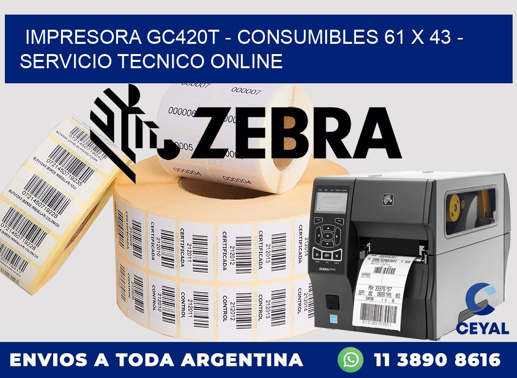 IMPRESORA GC420T - CONSUMIBLES 61 x 43 - SERVICIO TECNICO ONLINE