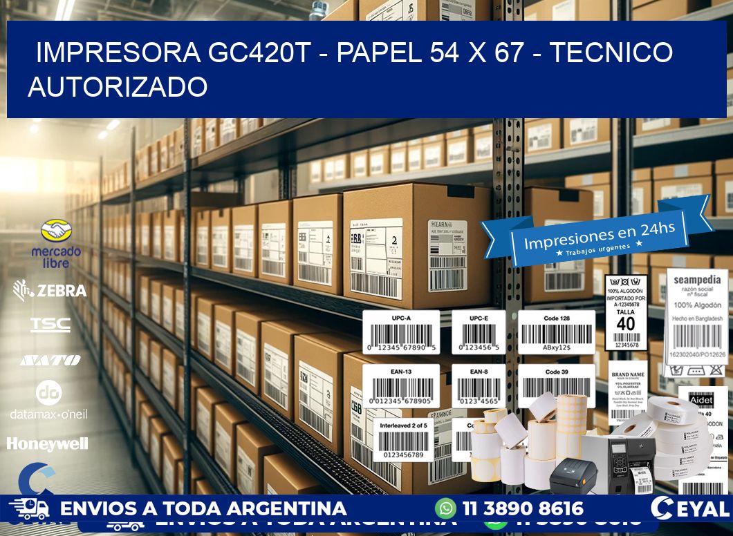 IMPRESORA GC420T - PAPEL 54 x 67 - TECNICO AUTORIZADO