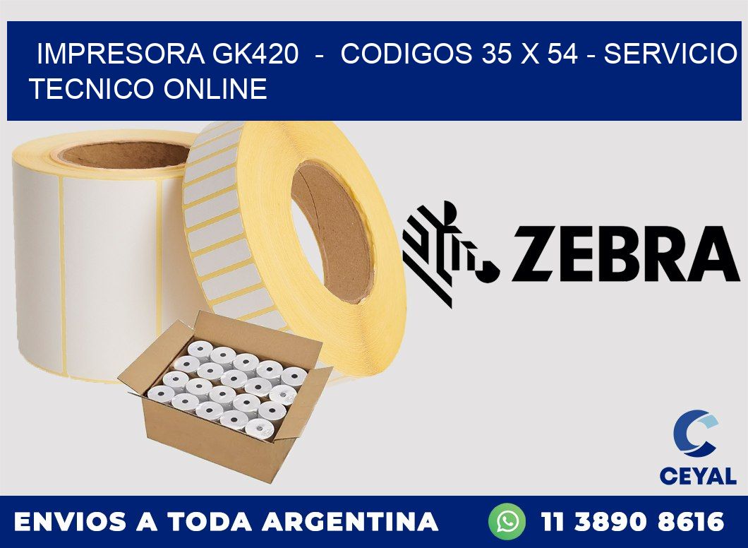 IMPRESORA GK420  -  CODIGOS 35 x 54 - SERVICIO TECNICO ONLINE