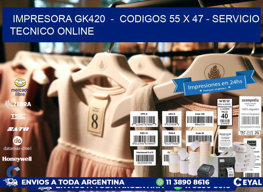 IMPRESORA GK420  -  CODIGOS 55 x 47 - SERVICIO TECNICO ONLINE