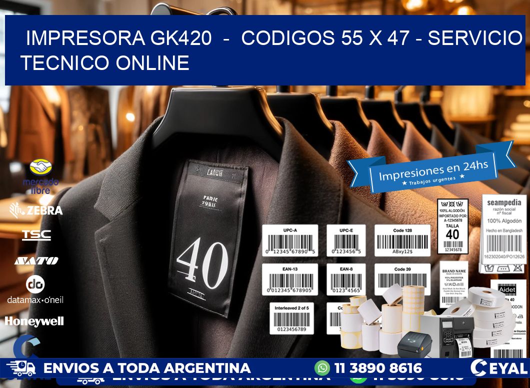 IMPRESORA GK420  –  CODIGOS 55 x 47 – SERVICIO TECNICO ONLINE