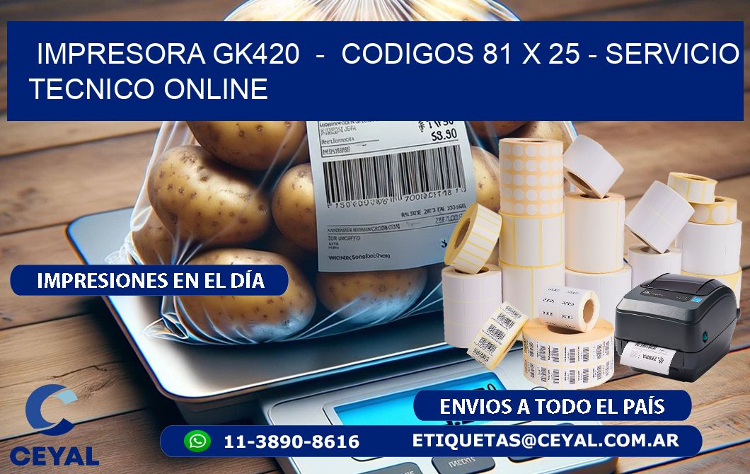 IMPRESORA GK420  –  CODIGOS 81 x 25 – SERVICIO TECNICO ONLINE