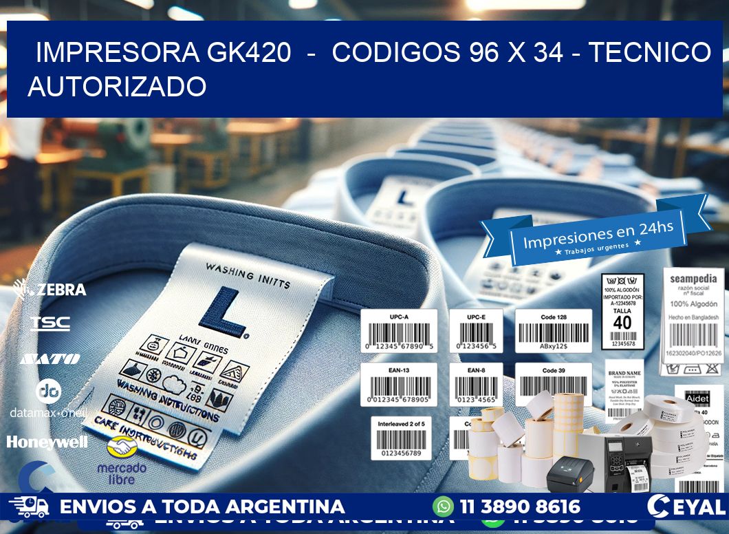 IMPRESORA GK420  -  CODIGOS 96 x 34 - TECNICO AUTORIZADO