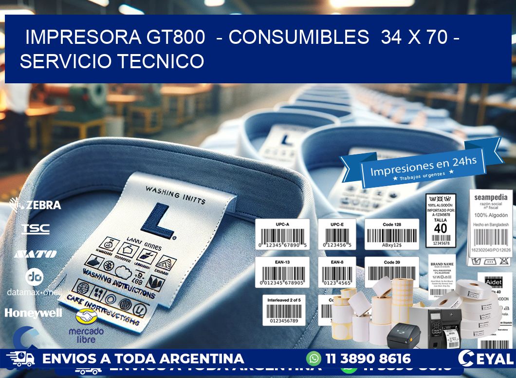 IMPRESORA GT800 - CONSUMIBLES 34 x 70 - SERVICIO TECNICO