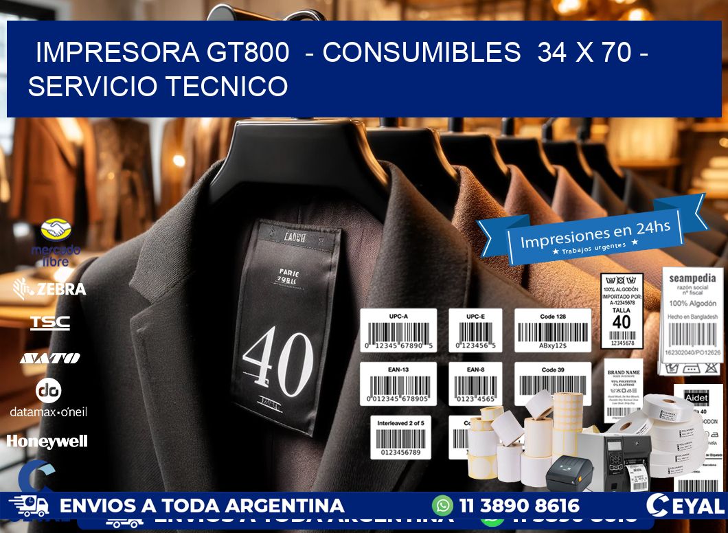 IMPRESORA GT800  – CONSUMIBLES  34 x 70 – SERVICIO TECNICO